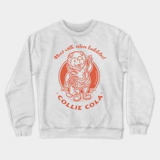 Collie Cola - Now with extra bubbles! Crewneck Sweatshirt